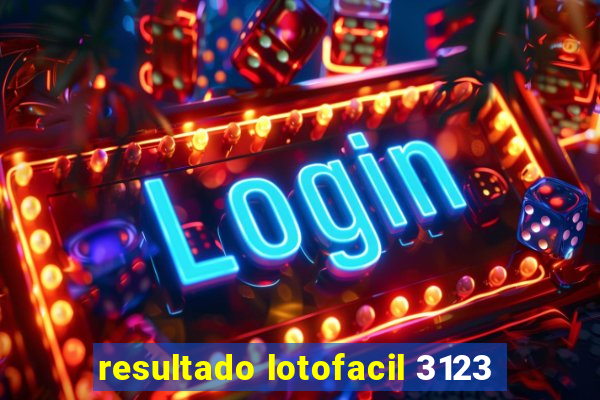 resultado lotofacil 3123